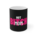 Hot Bitch Mom Mug — White Logo - View 1